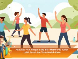 Aktivitas Fisik Ringan yang Bisa Membantu Tubuh Lebih Sehat dan Tidak Mudah Kaku