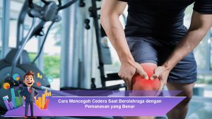 Cara Mencegah Cedera Saat Berolahraga dengan Pemanasan yang Benar