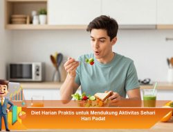 Diet Harian Praktis untuk Mendukung Aktivitas Sehari-hari Padat