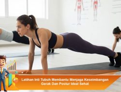 Latihan Inti Tubuh Membantu Menjaga Keseimbangan Gerak Dan Postur Ideal Sehat