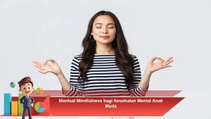 Manfaat Mindfulness bagi Kesehatan Mental Anak Muda