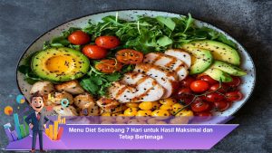 Menu Diet Seimbang 7 Hari untuk Hasil Maksimal dan Tetap Bertenaga