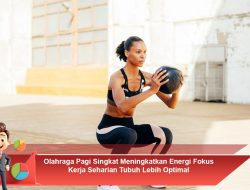 Olahraga Pagi Singkat untuk Energi dan Fokus Optimal Sepanjang Hari