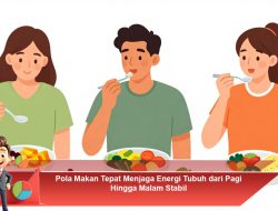 Pola Makan Tepat Menjaga Energi Tubuh dari Pagi Hingga Malam Stabil