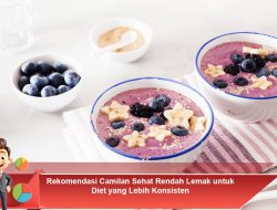 Rekomendasi Camilan Sehat Rendah Lemak untuk Diet yang Lebih Konsisten