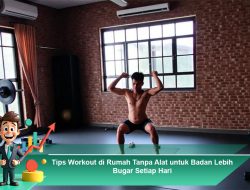 Tips Workout di Rumah Tanpa Alat untuk Badan Lebih Bugar Setiap Hari