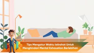 Tips Mengatur Waktu Istirahat untuk Menghindari Mental Exhaustion Berlebihan