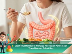Diet Sehat Membantu Menjaga Kesehatan Pencernaan Tetap Nyaman Sehari-Hari