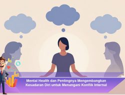 Mental Health dan Pentingnya Mengembangkan Kesadaran Diri untuk Menangani Konflik Internal