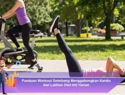 Panduan Workout Seimbang Menggabungkan Kardio dan Latihan Otot Inti Harian