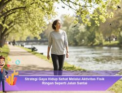 Strategi Gaya Hidup Sehat Melalui Aktivitas Fisik Ringan Seperti Jalan Santai
