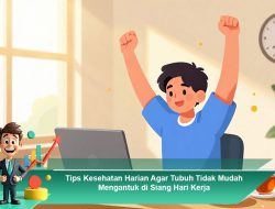 Tips Kesehatan Harian Agar Tubuh Tidak Mudah Mengantuk di Siang Hari Kerja
